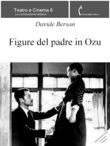 D. Bersan, Le tracce dell'assente in Ozu D. Bersan, Figure del padre in Ozu